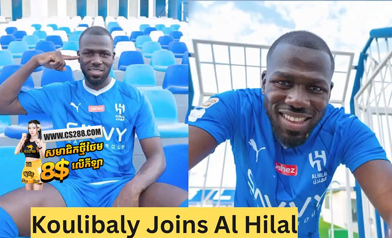 Al-Hilal ចុះហត្ថលេខាទិញយកខ្សែការពារ Kalidou Koulibaly ពី Chelsea​